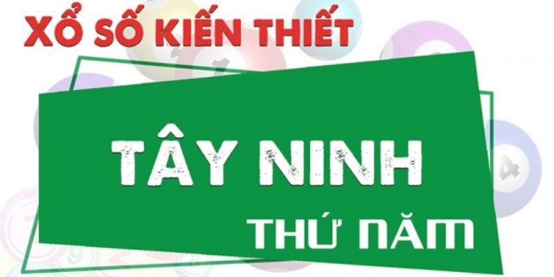 Lịch mở thưởng và cơ cấu giải của xổ số Tây Ninh