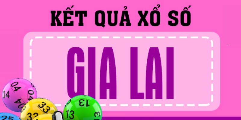 Sơ lược về hình thức giải trí xổ số Gia Lai