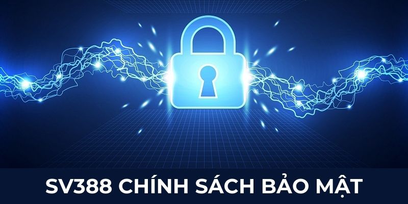 Khám phá về SV388 chính sách bảo mật