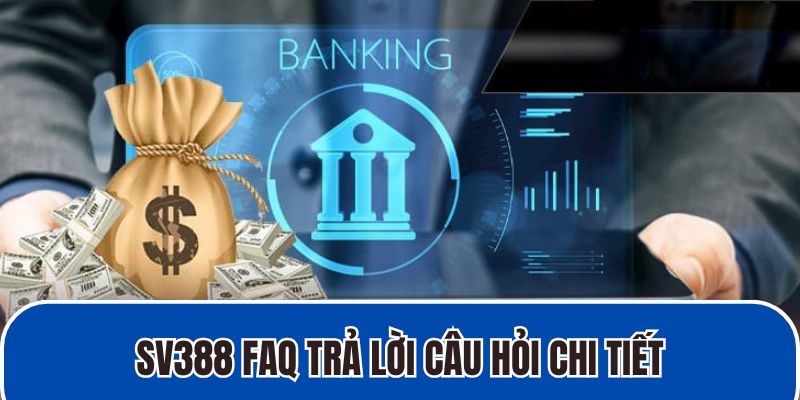 SV388 FAQ trả lời câu hỏi chi tiết