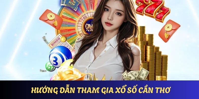Hướng dẫn chi tiết cho hội viên mới cách tham gia xổ số cần thơ
