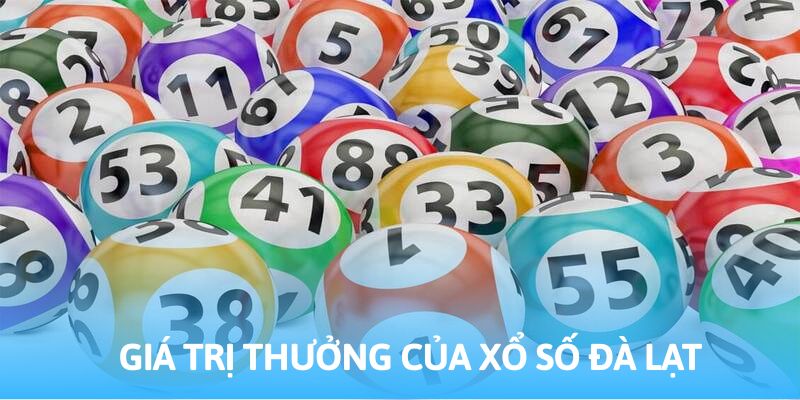 GIÁ TRỊ THƯỞNG CỦA XỔ SỐ ĐÀ LẠT